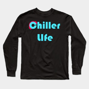 Chiller life Long Sleeve T-Shirt